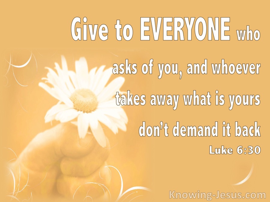 Luke 6:30 Give To Everyone Who Asks (orange)